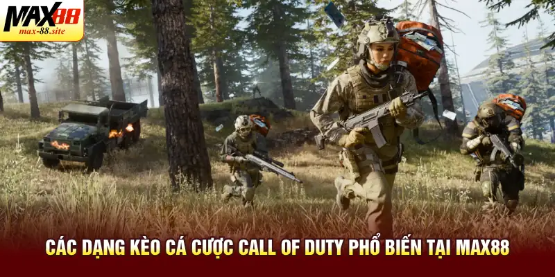 Các dạng kèo cá cược Call of Duty phổ biến tại Max88