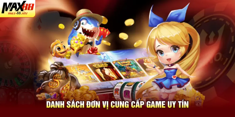 Danh sách đơn vị cung cấp game uy tín