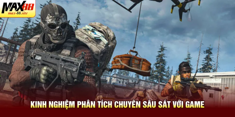 Kinh nghiệm phân tích chuyên sâu sát với game