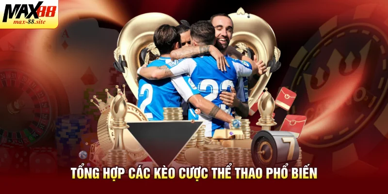 Tổng hợp các kèo cược thể thao phổ biến